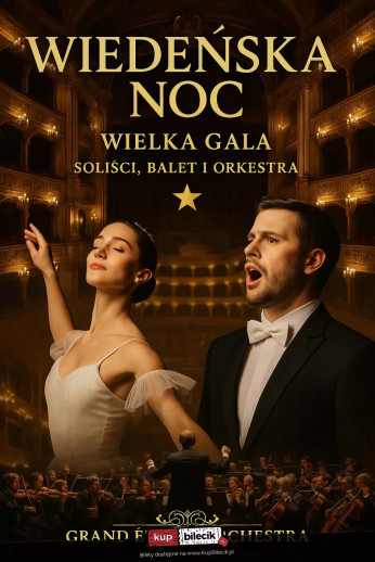 Stargard Wydarzenie Koncert Wiedeńska Noc: Gala z Grand Étoile Orchestra Z udziałem solistów i Grand Étoile Ballet