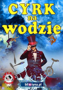 Stargard Wydarzenie Inne wydarzenie Cyrk na wodzie Imperial Show