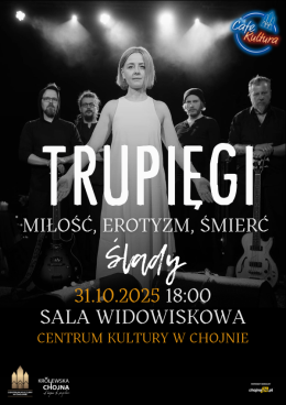 Chojna (woj.zachodniopomorskie) Wydarzenie Koncert TRUPIĘGI - „Miłość, Erotyzm, Śmierć” -  Ślady