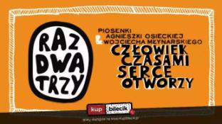 Gorzów Wielkopolski Wydarzenie Koncert Koncert Raz Dwa Trzy "Człowiek czasami serce otworzy"